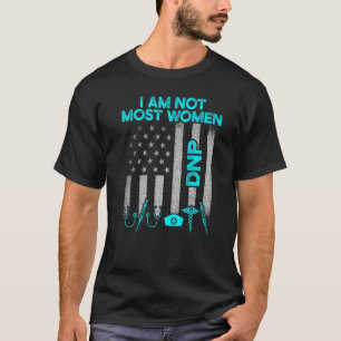 Dnp Doctor Of Nursing Practice Most Women Rn Nurse T-Shirt