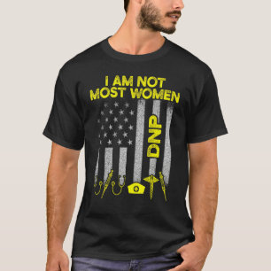 Dnp Doctor Of Nursing Practice Most Women Rn Nurse T-Shirt