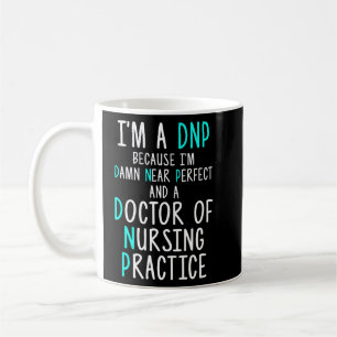 Dnp Doctor Of Nursing Practice Rn Nurse 12 Coffee Mug