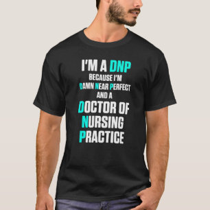 Dnp Doctor Of Nursing Practice Rn Nurse 39 T-Shirt