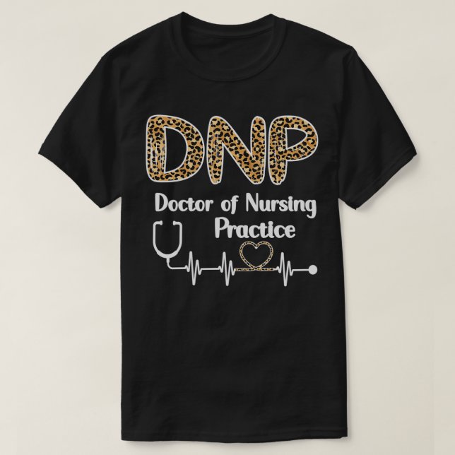 DNP Doctor Of Nursing Practice Student Graduation  T-Shirt (Design Front)