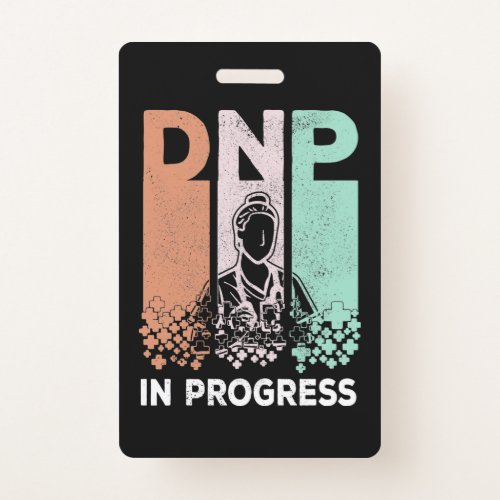DNP In Progress _ Nursing School  Training Saying Badge