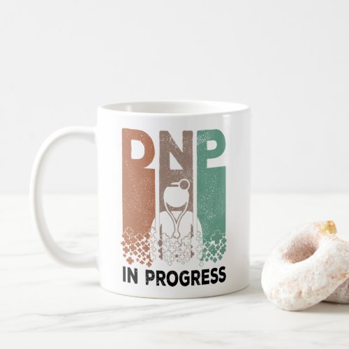 DNP In Progress _ Nursing School  Training Saying Coffee Mug