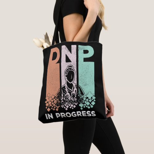DNP In Progress _ Nursing School  Training Saying Tote Bag