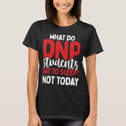 DNP Students DNP Doctor Nursing School Graduate T_Shirt