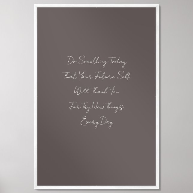 Do Сomething Тoday Тhat Your Future dark brown Framed Art (Framed Front)