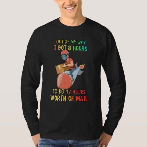 Do 12 Hours Worth Of Mail Postman Sarcastic T_Shirt