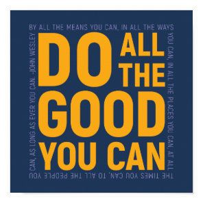 Do All The Good You Can, John Wesley Quote Poster