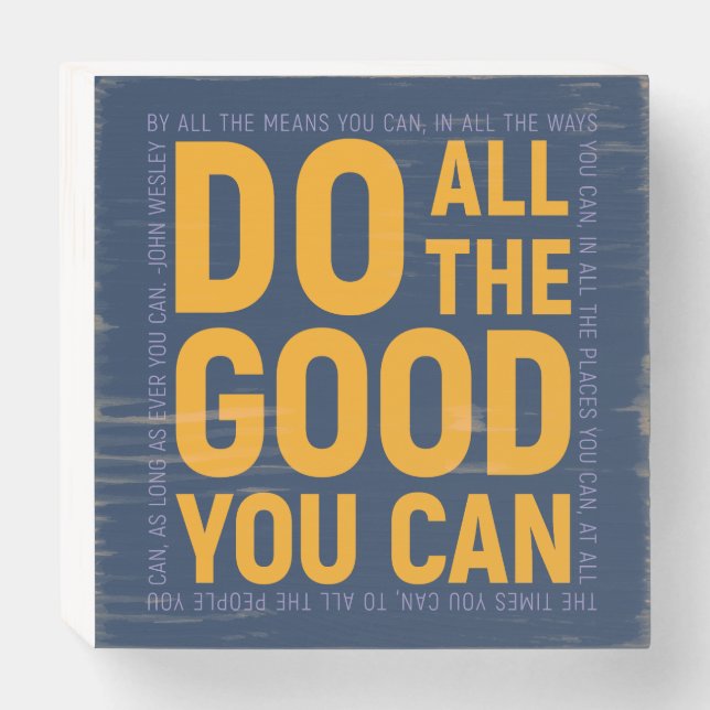 Do All The Good You Can, John Wesley Quote Wooden Box Sign (Front Horizontal)