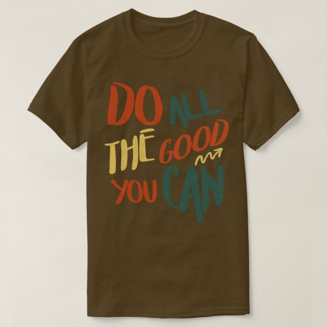 Do All The Good You Can  T-Shirt (Design Front)