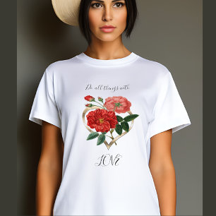 Do all things Love Heart Red Rose Flower Floral T-Shirt