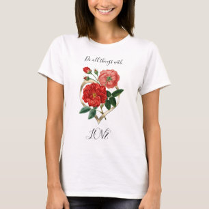 Do all things Love Heart Red Rose Flower Floral T-Shirt