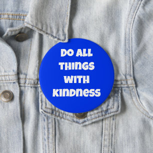Do All Things With Kindness Blue Button