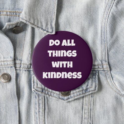 Do All Things With Kindness Purple Button