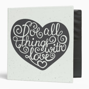 Do All Things With Love 3 Ring Binder