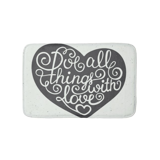 Do All Things With Love Bathroom Mat (Front)