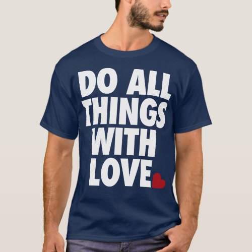 Do All Things With Love by Tobe Fonseca T_Shirt