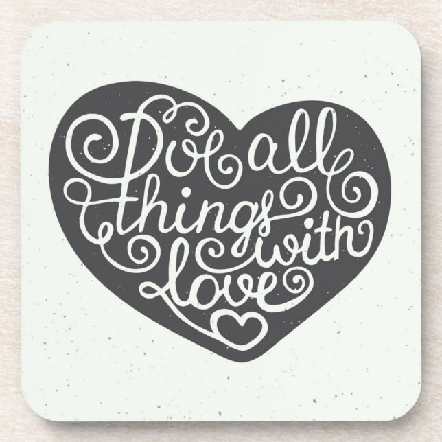 Do All Things With Love Drink Coaster (Front)