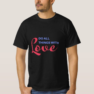 Do All Things with Love – Inspirational Quote T-Shirt