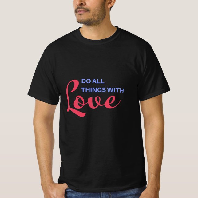 Do All Things with Love – Inspirational Quote T-Shirt (Front)