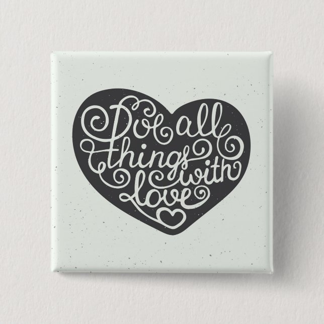 Do All Things With Love Pinback Button (Front)