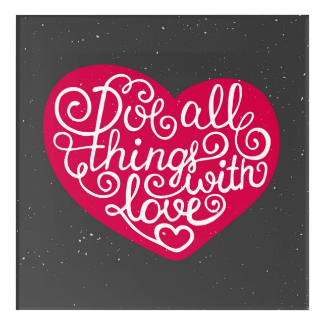 Do All Things With Love Red Acrylic Print (Front)