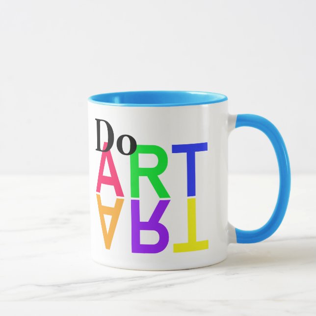 DO “ART”- Be Creative Everyday! Mug (Right)