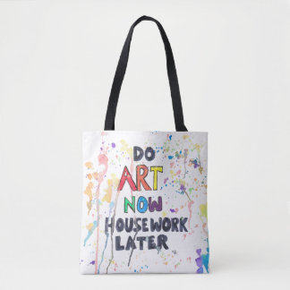 Do Art Now, Housework Later Tote Bag