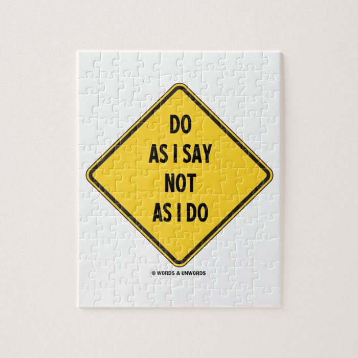 Do As I Say Not As I Do (Yellow Warning Sign) Jigsaw Puzzle