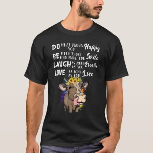 Do Be Laugh Love What Make You Happy  Cow T_Shirt
