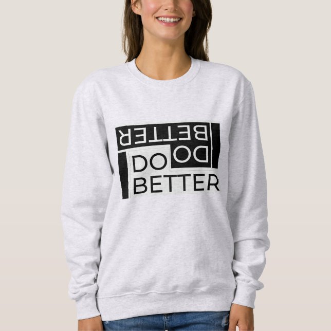 DO BETTER SWEATSHIRT (Front)