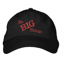 Do BIG Things Embroidered Hat