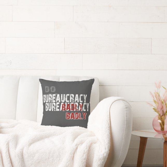 Do Bureaucracy Badly Throw Pillow (Couch)
