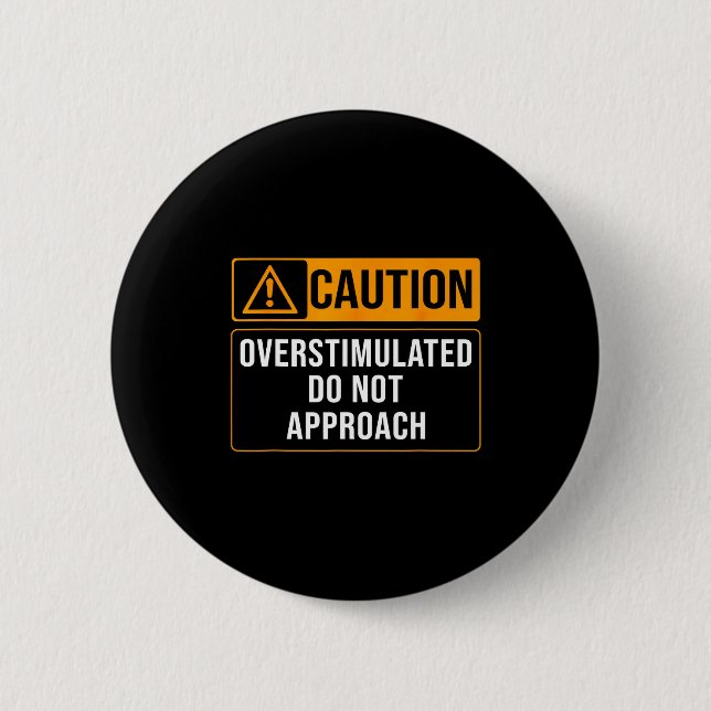 Do Caution Sign Caution Overstimulated Not Button (Front)