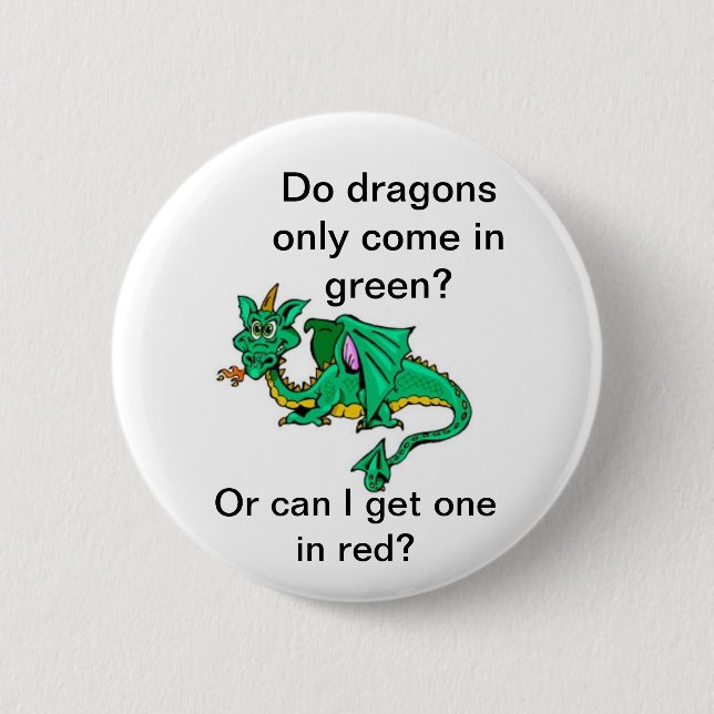 Do dragons only come in green? button (Front)