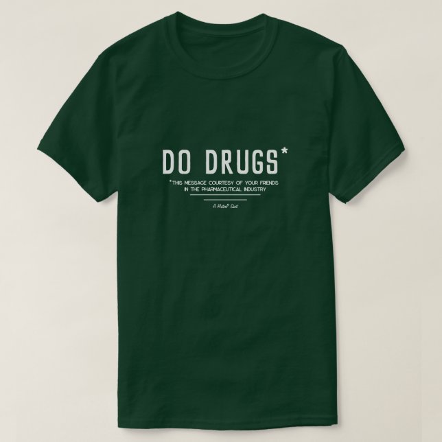 Do Drugs* - A MisterP Shirt (Design Front)