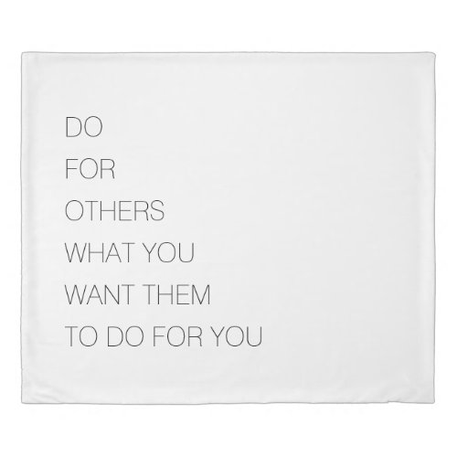 Do For Others What You Want Them To Do For You Duvet Cover