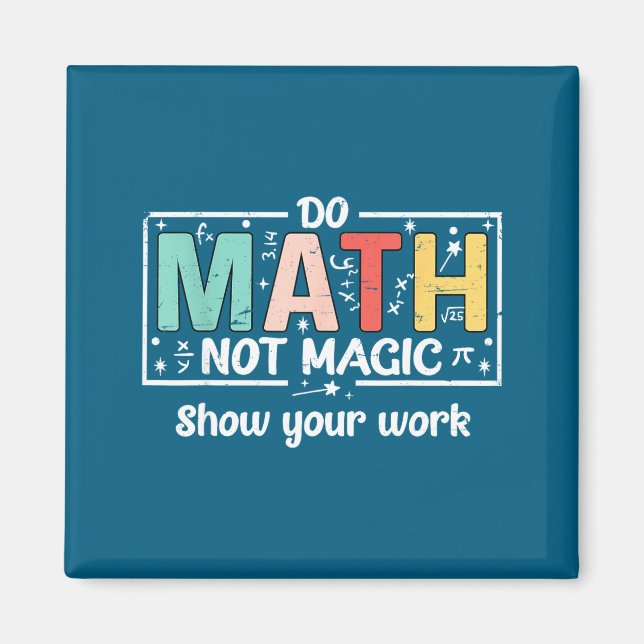 Do Funny Math Not Magic Math Teacher Magnet (Front)
