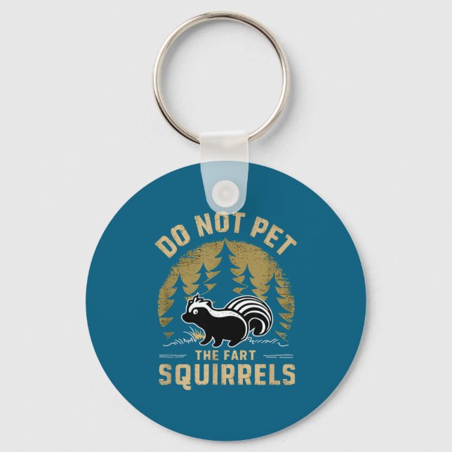 Do Funny Not Pet Fart Squirrels Skunk Keychain (Front)