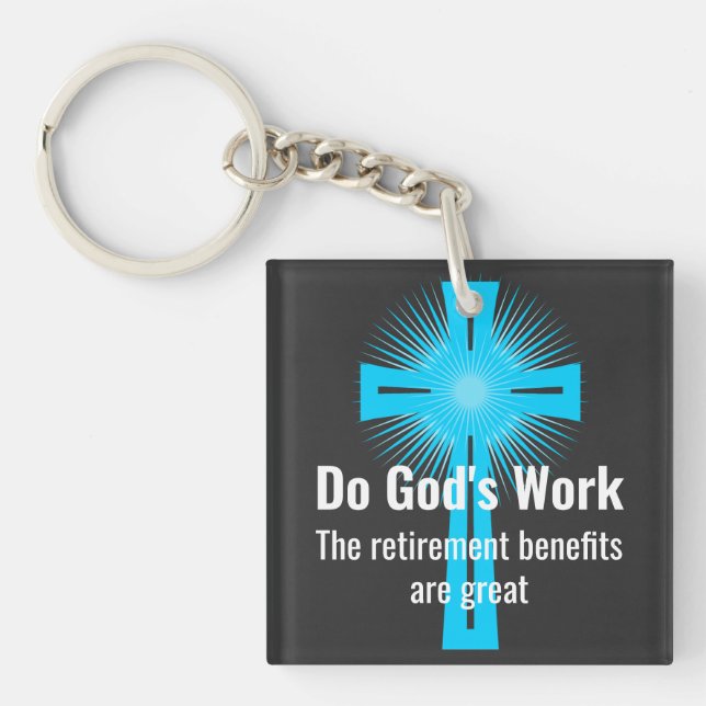 Do God's Work, The Retirement Benefits are Great Keychain (Front)