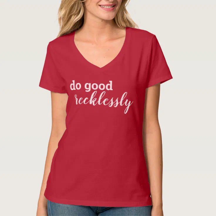 do good recklessly shirt