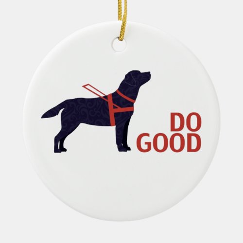 Do Good _ Service Dog _ Black Lab Ceramic Ornament