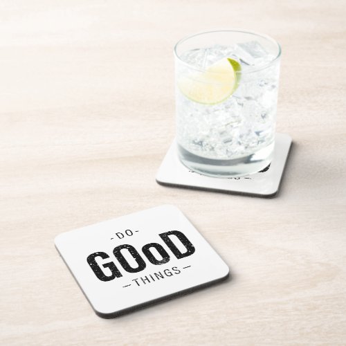 Do Good Things  Beverage Coaster