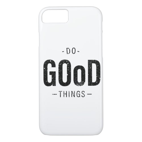 Do Good Things iPhone 87 Case