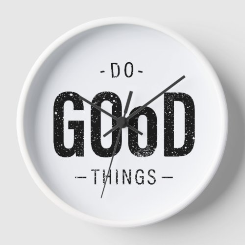 Do Good Things Clock