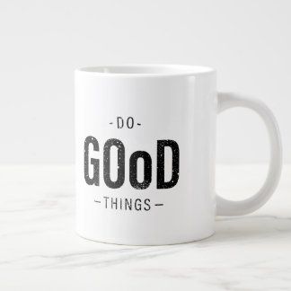 Do Good Things Giant Coffee Mug
