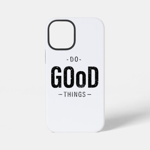 Do Good Things iPhone 12 Mini Case