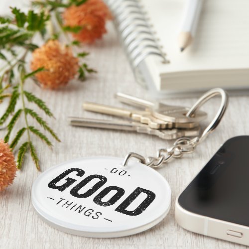 Do Good Things  Keychain