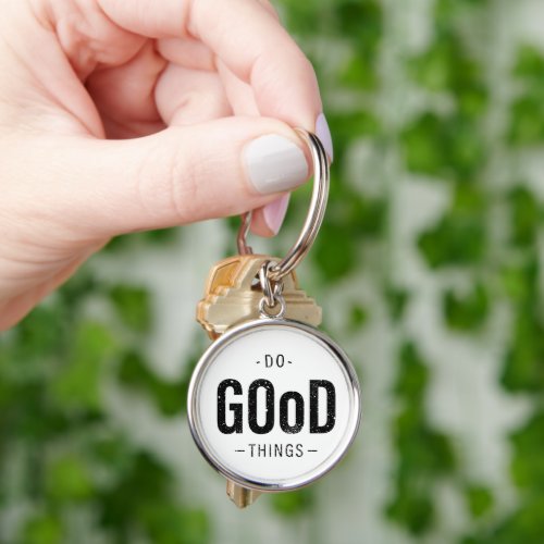 Do Good Things  Keychain