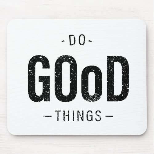 Do Good Things Mouse Pad